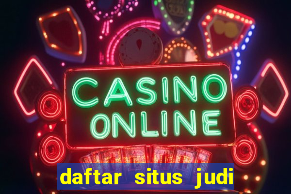 daftar situs judi slot online terpercaya 2022