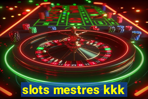 slots mestres kkk