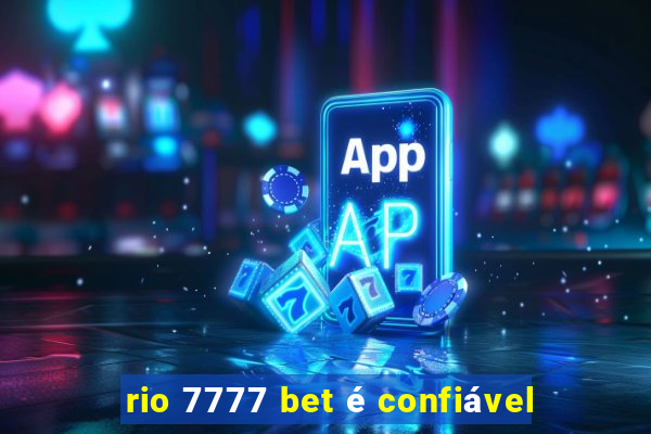 rio 7777 bet é confiável