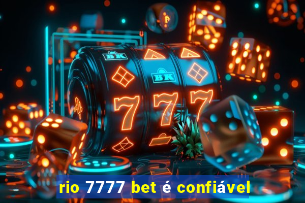 rio 7777 bet é confiável