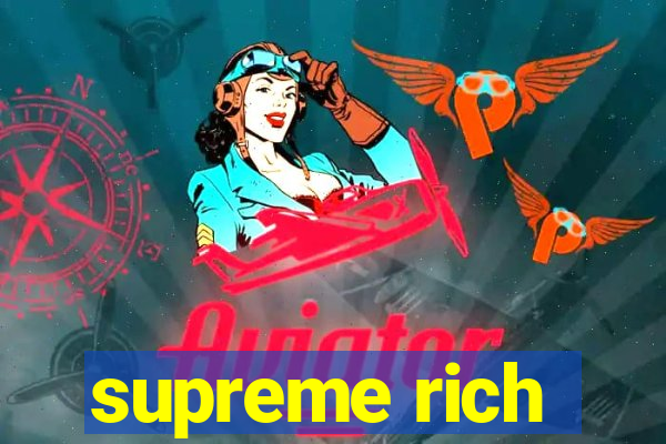 supreme rich