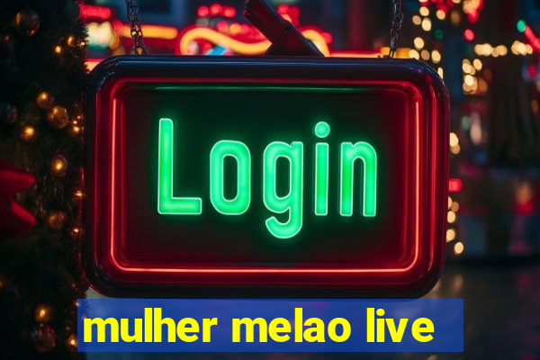 mulher melao live