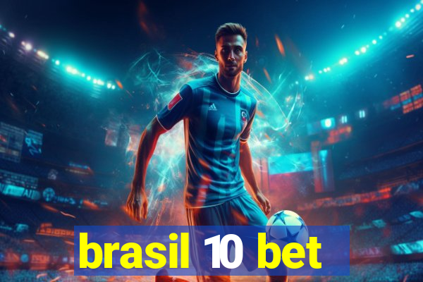 brasil 10 bet