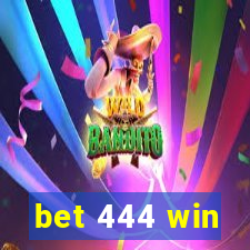 bet 444 win