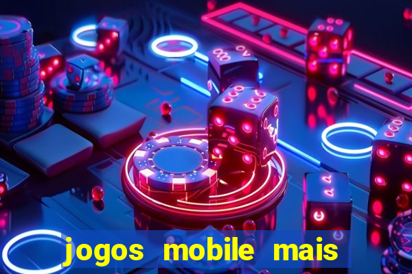 jogos mobile mais jogados 2024