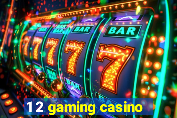 1 2 gaming casino