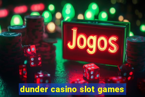 dunder casino slot games