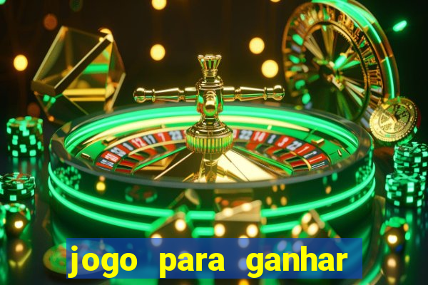 jogo para ganhar dinheiro online