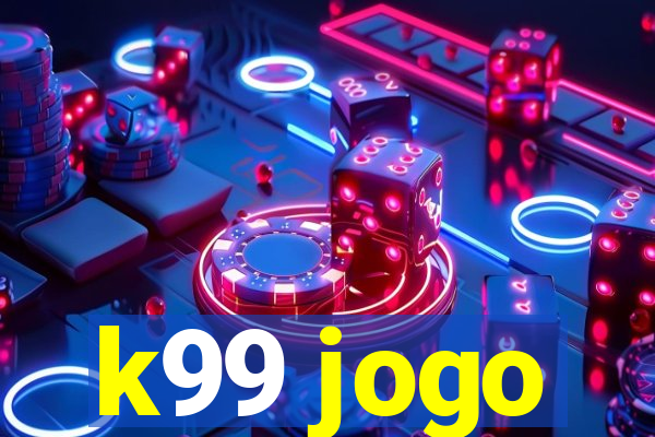 k99 jogo