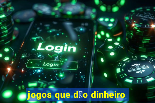 jogos que d茫o dinheiro