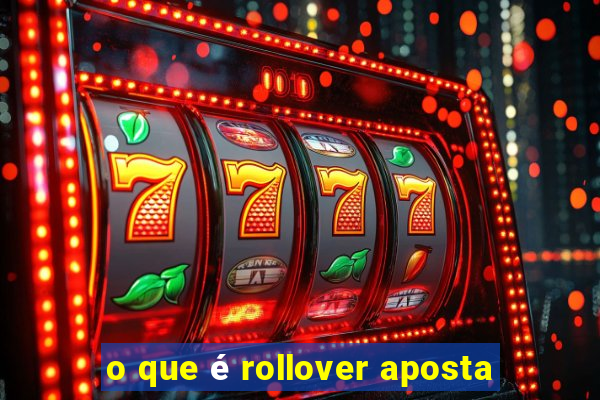 o que é rollover aposta