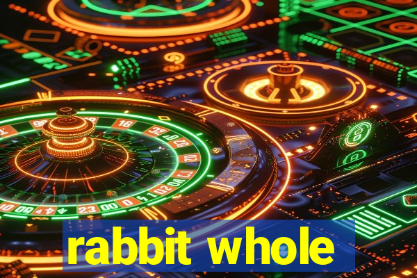 rabbit whole