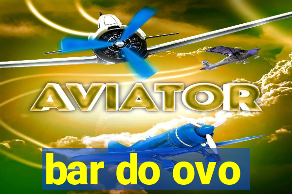 bar do ovo