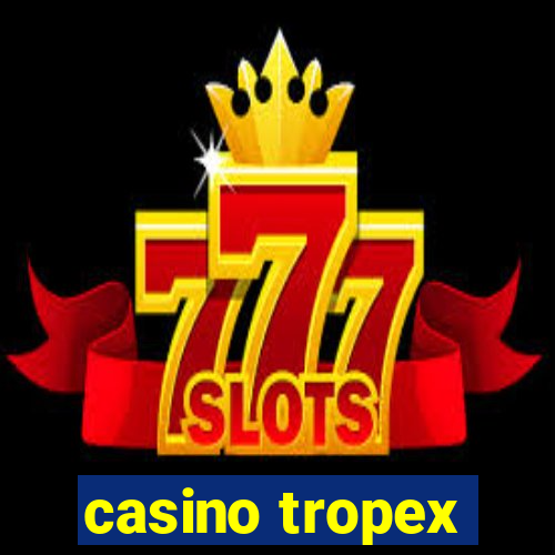 casino tropex