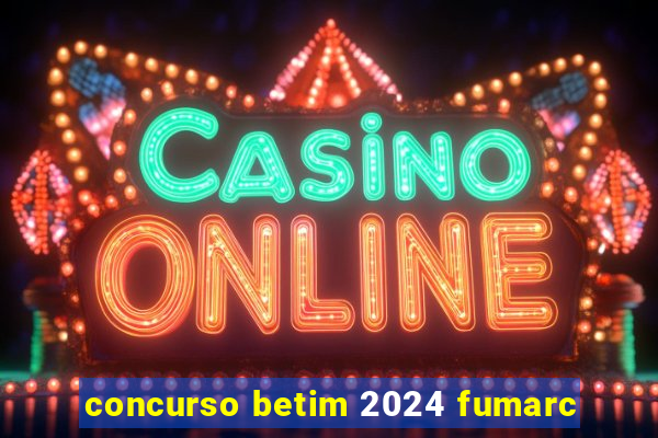 concurso betim 2024 fumarc