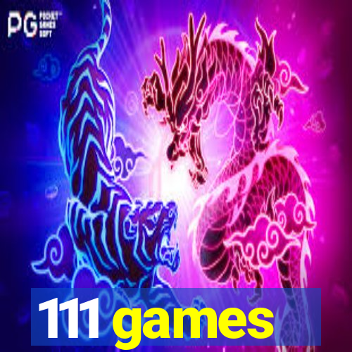 111 games