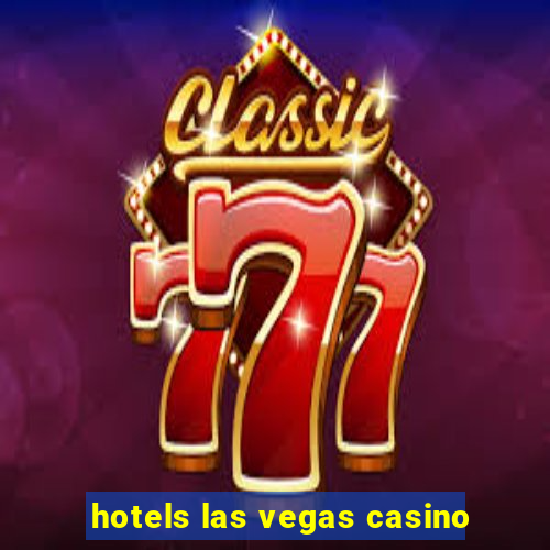 hotels las vegas casino