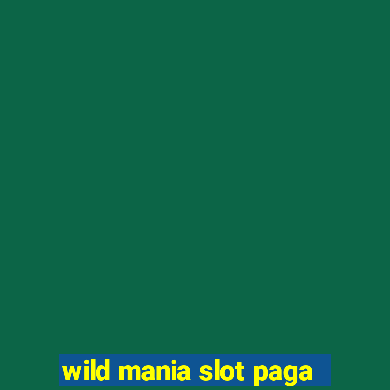 wild mania slot paga