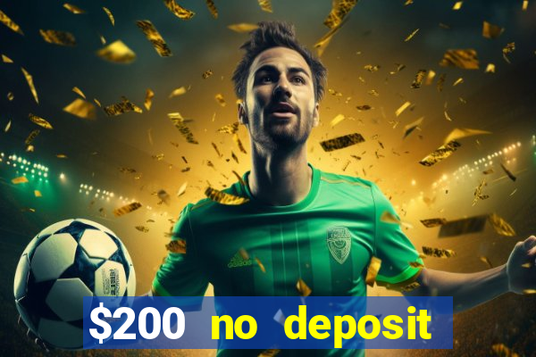 $200 no deposit bonus casino