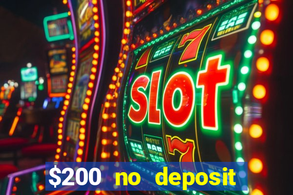 $200 no deposit bonus casino