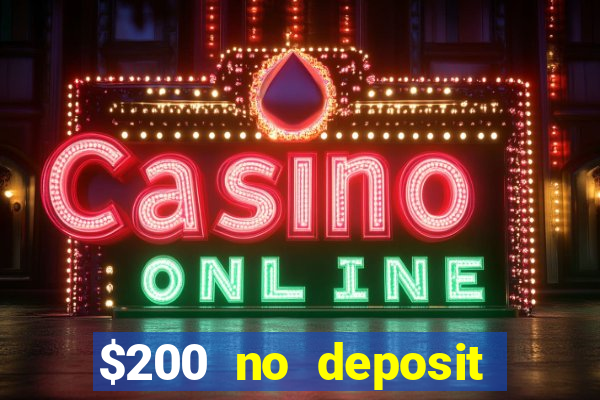 $200 no deposit bonus casino