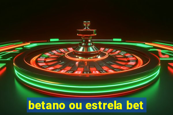 betano ou estrela bet