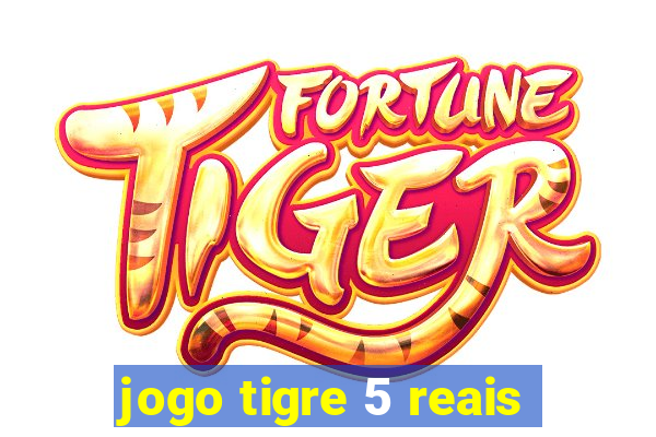 jogo tigre 5 reais