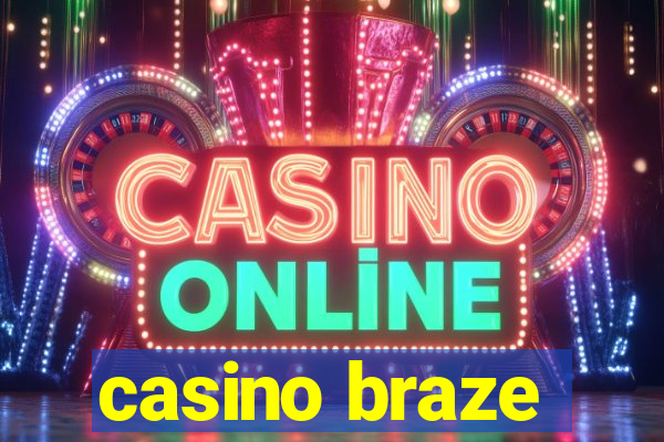 casino braze