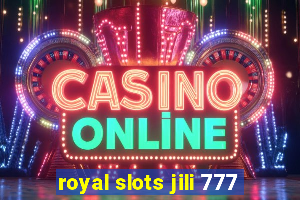 royal slots jili 777