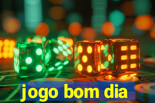 jogo bom dia