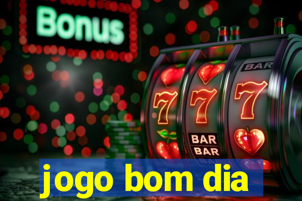 jogo bom dia