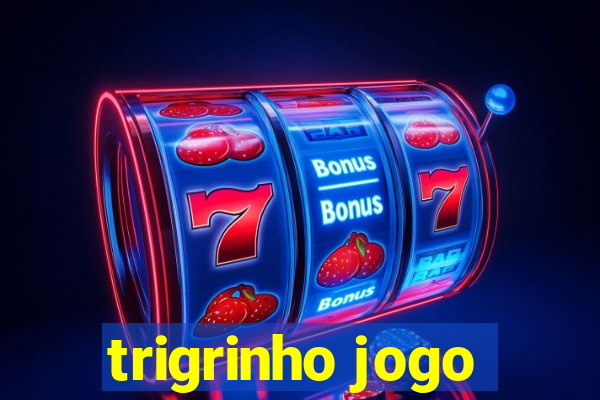 trigrinho jogo