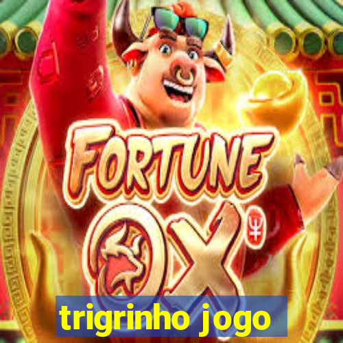 trigrinho jogo