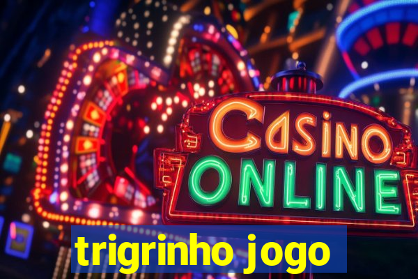 trigrinho jogo