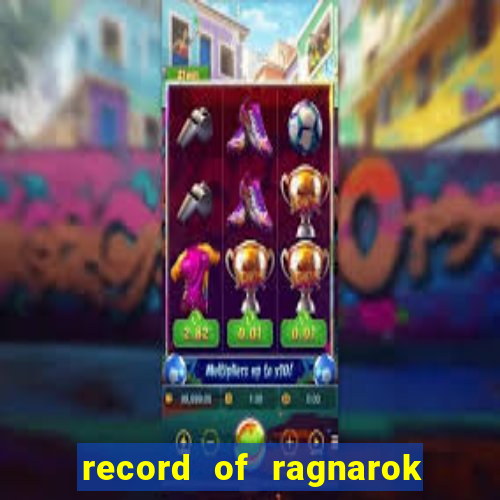 record of ragnarok 3 temporada online dublado