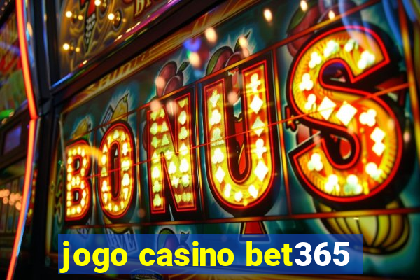 jogo casino bet365