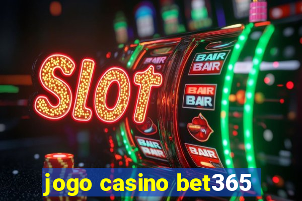 jogo casino bet365