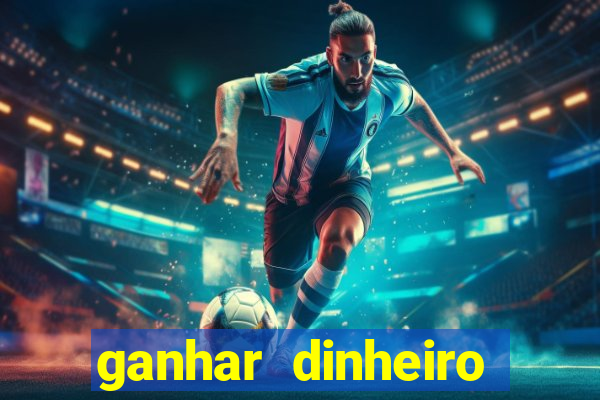 ganhar dinheiro jogos online