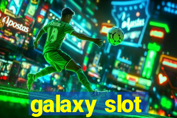 galaxy slot