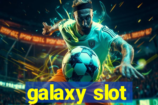 galaxy slot