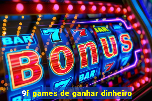 9f games de ganhar dinheiro