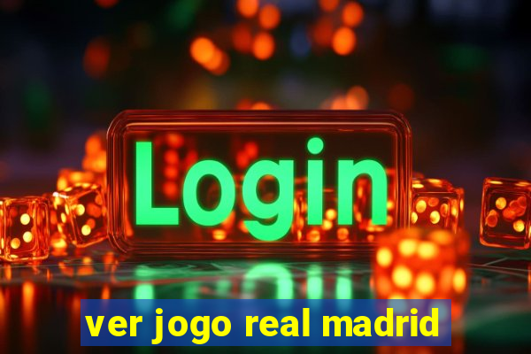 ver jogo real madrid