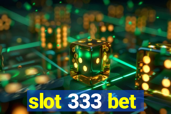 slot 333 bet