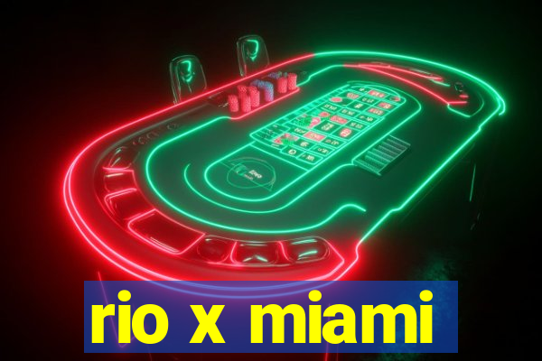 rio x miami