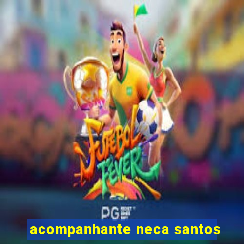 acompanhante neca santos