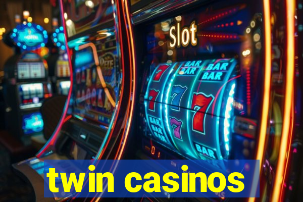 twin casinos