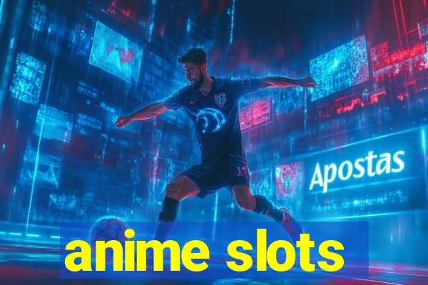 anime slots