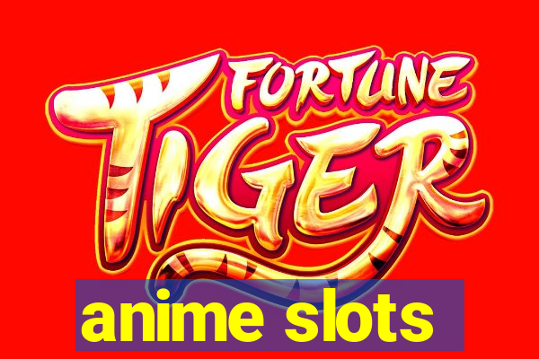 anime slots