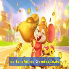 os farofeiros 2 redecanais