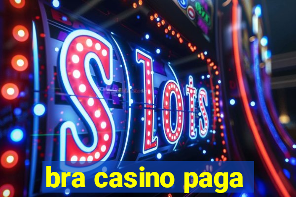 bra casino paga